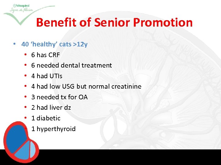 Benefit of Senior Promotion • 40 ‘healthy’ cats >12 y • 6 has CRF