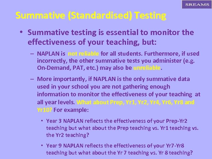 Summative (Standardised) Testing • Summative testing is essential to monitor the effectiveness of your