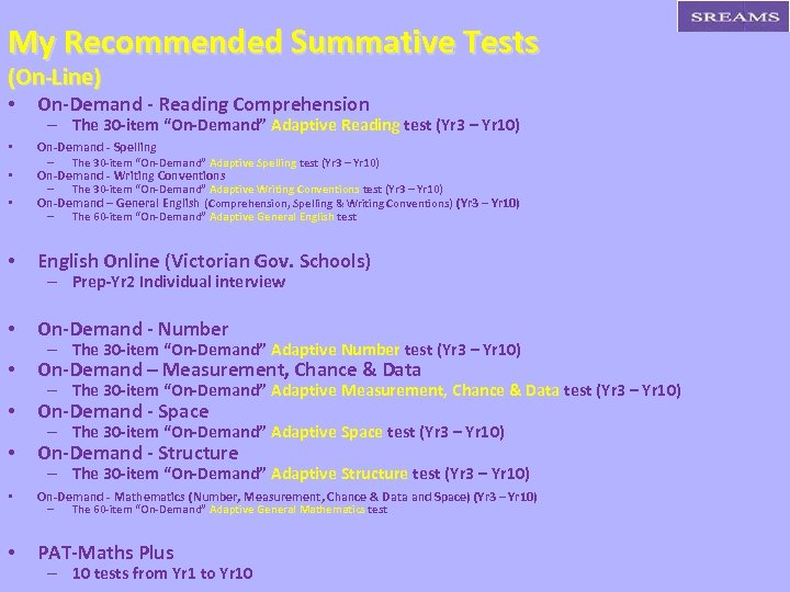 My Recommended Summative Tests (On-Line) • On-Demand - Reading Comprehension • On-Demand - Spelling
