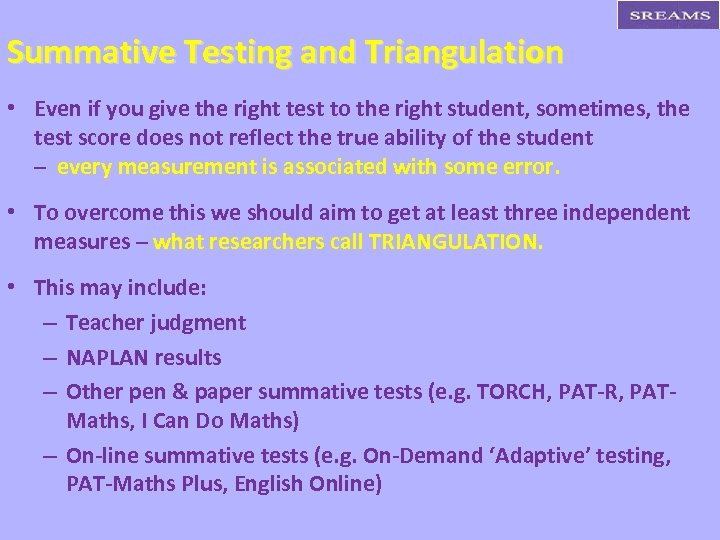 Summative Testing and Triangulation • Even if you give the right test to the
