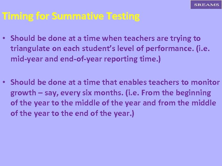 Timing for Summative Testing • Should be done at a time when teachers are