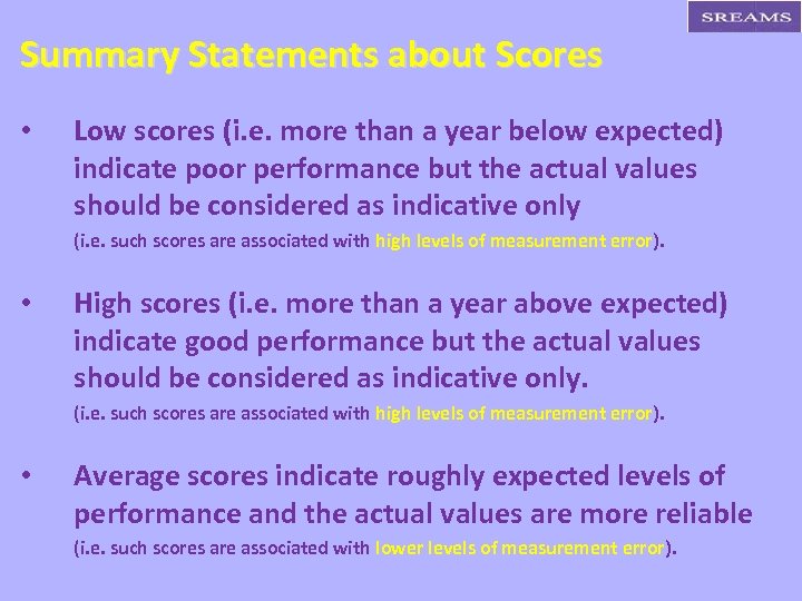 Summary Statements about Scores • Low scores (i. e. more than a year below