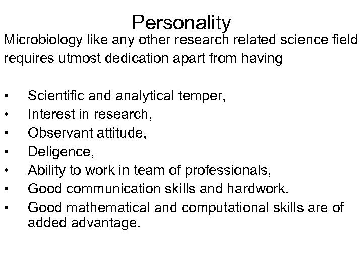 Personality Microbiology like any other research related science field requires utmost dedication apart from