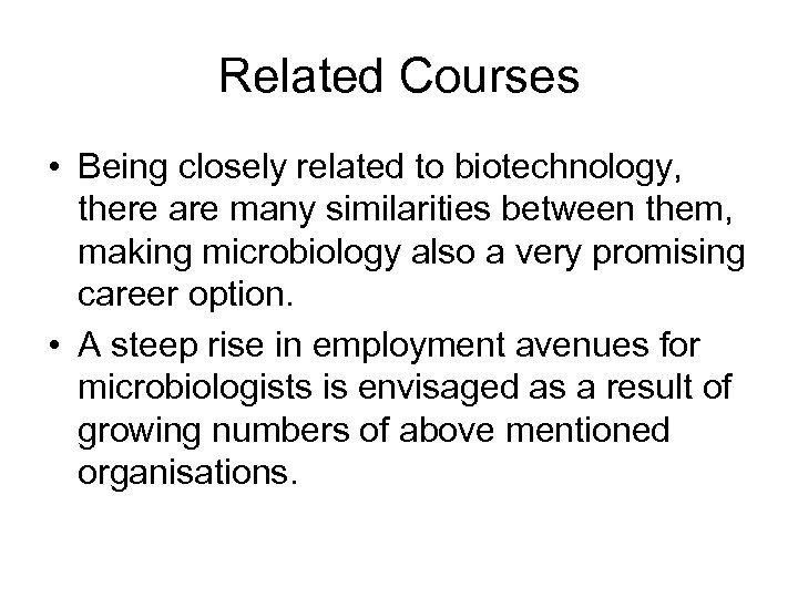 Related Courses • Being closely related to biotechnology, there are many similarities between them,