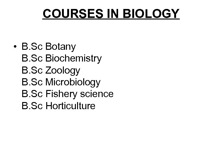COURSES IN BIOLOGY • B. Sc Botany B. Sc Biochemistry B. Sc Zoology B.