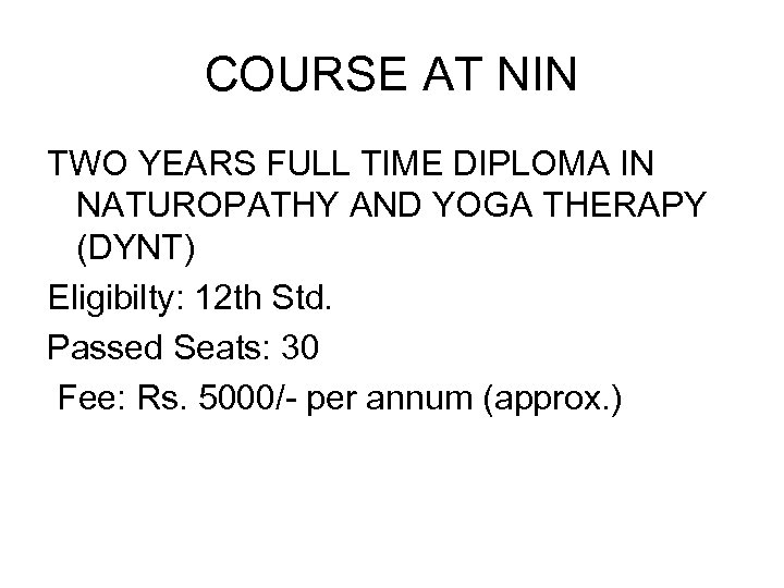 COURSE AT NIN TWO YEARS FULL TIME DIPLOMA IN NATUROPATHY AND YOGA THERAPY (DYNT)