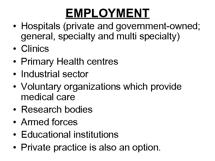 EMPLOYMENT • Hospitals (private and government-owned; general, specialty and multi specialty) • Clinics •