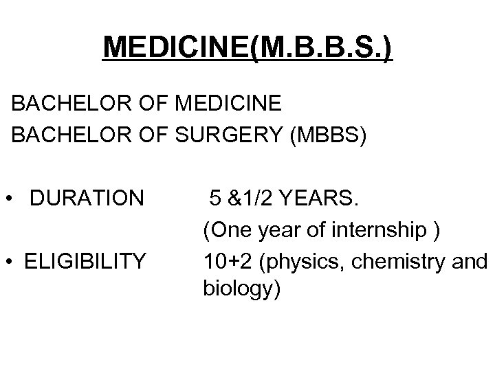MEDICINE(M. B. B. S. ) BACHELOR OF MEDICINE BACHELOR OF SURGERY (MBBS) • DURATION