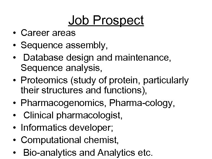 Job Prospect • Career areas • Sequence assembly, • Database design and maintenance, Sequence