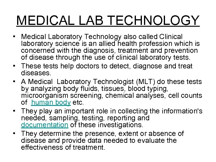 MEDICAL LAB TECHNOLOGY • Medical Laboratory Technology also called Clinical laboratory science is an