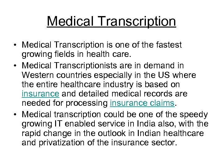 Medical Transcription • Medical Transcription is one of the fastest growing fields in health