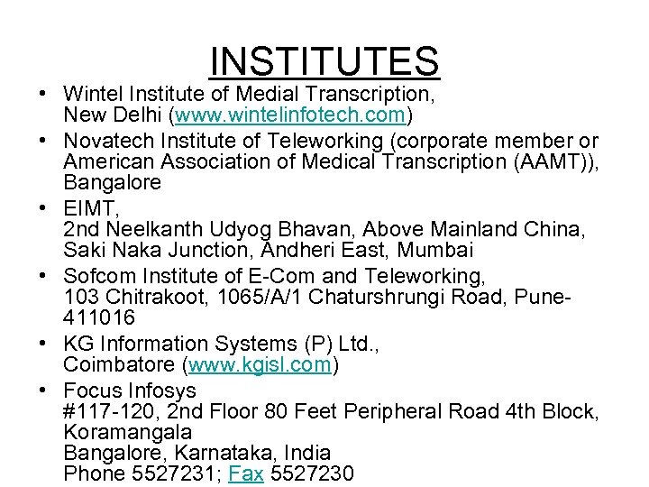 INSTITUTES • Wintel Institute of Medial Transcription, New Delhi (www. wintelinfotech. com) • Novatech