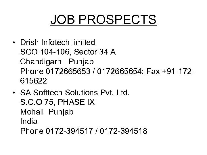 JOB PROSPECTS • Drish Infotech limited SCO 104 -106, Sector 34 A Chandigarh Punjab