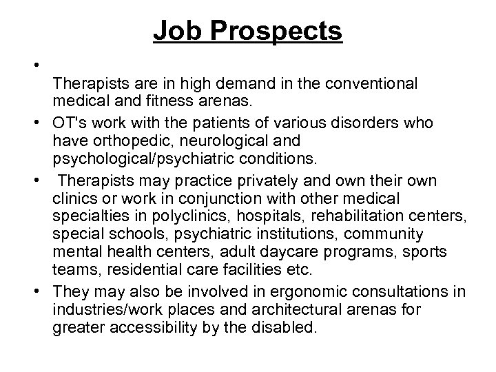 Job Prospects • Therapists are in high demand in the conventional medical and fitness