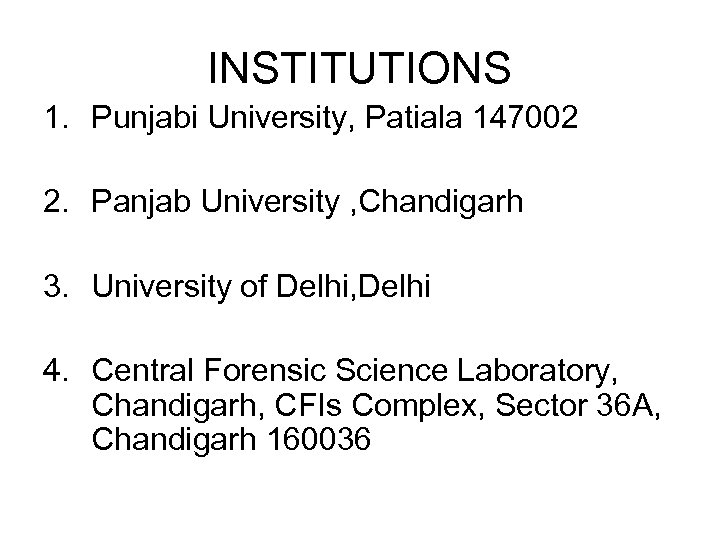 INSTITUTIONS 1. Punjabi University, Patiala 147002 2. Panjab University , Chandigarh 3. University of