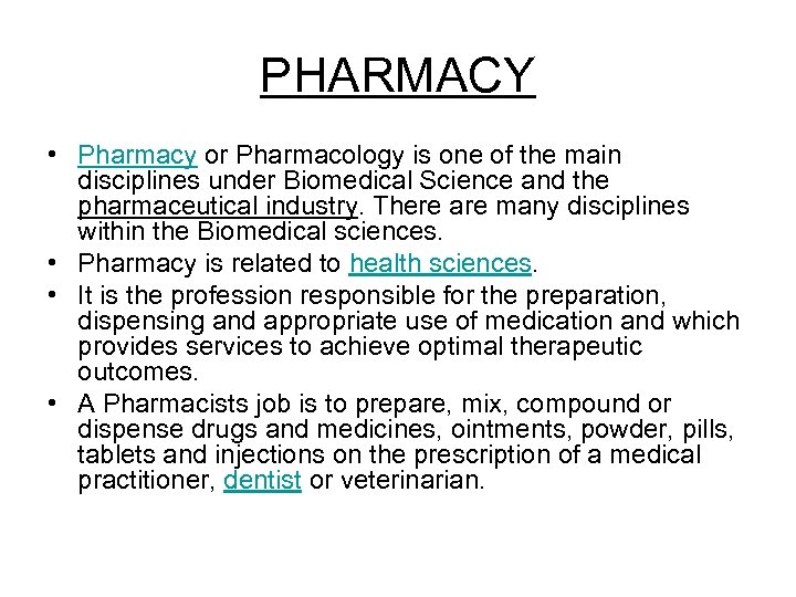PHARMACY • Pharmacy or Pharmacology is one of the main disciplines under Biomedical Science