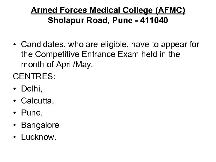 Armed Forces Medical College (AFMC) Sholapur Road, Pune - 411040 • Candidates, who are