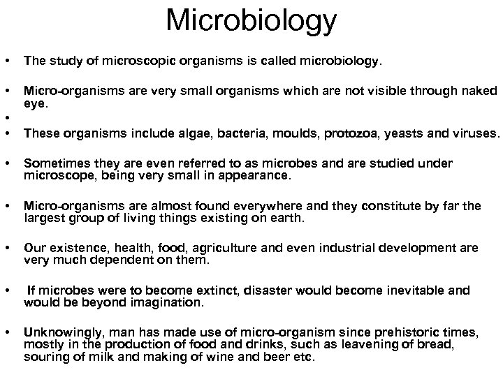 Microbiology • The study of microscopic organisms is called microbiology. • Micro-organisms are very