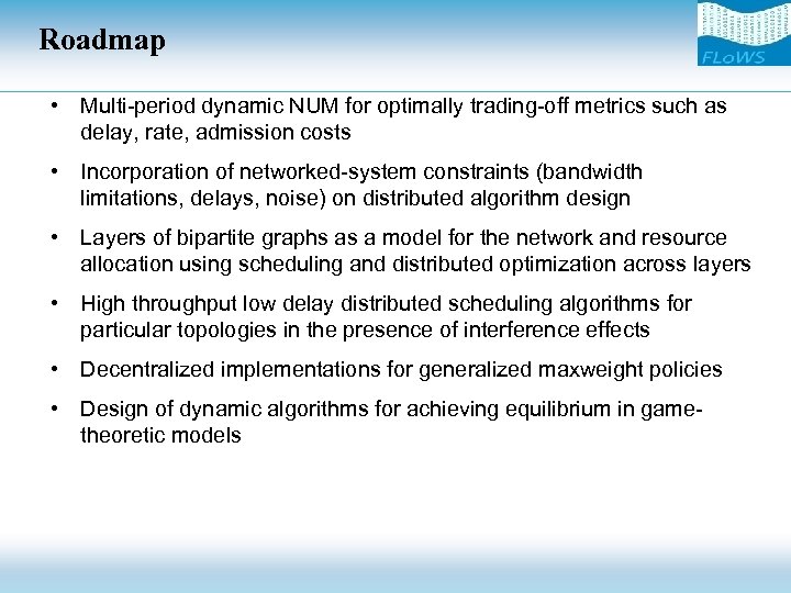 Roadmap • Multi-period dynamic NUM for optimally trading-off metrics such as delay, rate, admission