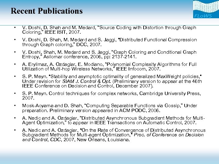 Recent Publications • V. Doshi, D. Shah and M. Medard, “Source Coding with Distortion