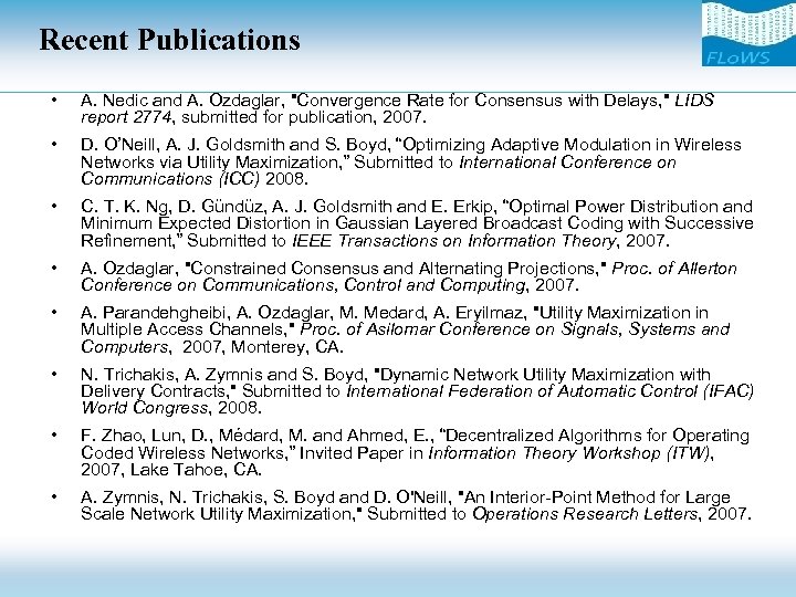 Recent Publications • A. Nedic and A. Ozdaglar, "Convergence Rate for Consensus with Delays,