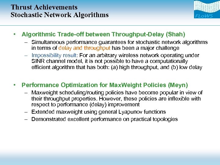 Thrust Achievements Stochastic Network Algorithms • Algorithmic Trade-off between Throughput-Delay (Shah) – Simultaneous performance