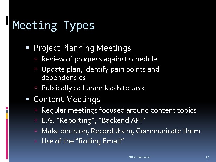 Meeting Types Project Planning Meetings Review of progress against schedule Update plan, identify pain