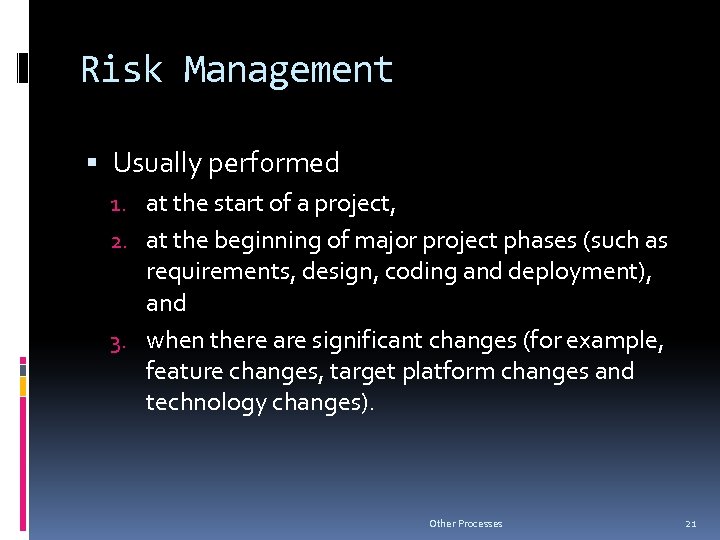 Risk Management Usually performed 1. at the start of a project, 2. at the