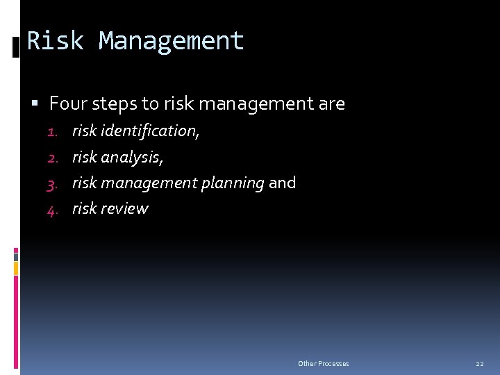 Risk Management Four steps to risk management are 1. risk identification, 2. risk analysis,