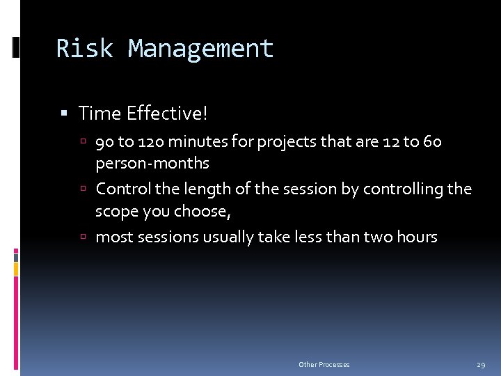Risk Management Time Effective! 90 to 120 minutes for projects that are 12 to