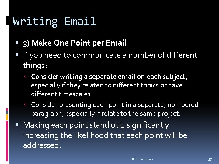 Writing Email 3) Make One Point per Email If you need to communicate a