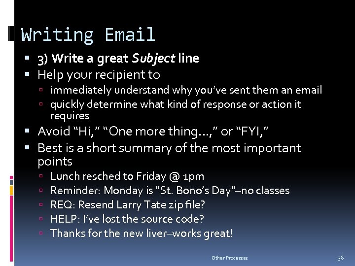 Writing Email 3) Write a great Subject line Help your recipient to immediately understand