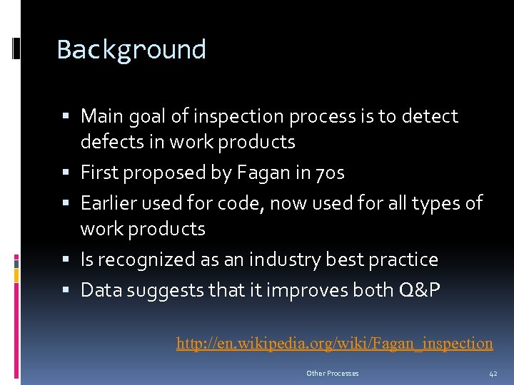 Background Main goal of inspection process is to detect defects in work products First
