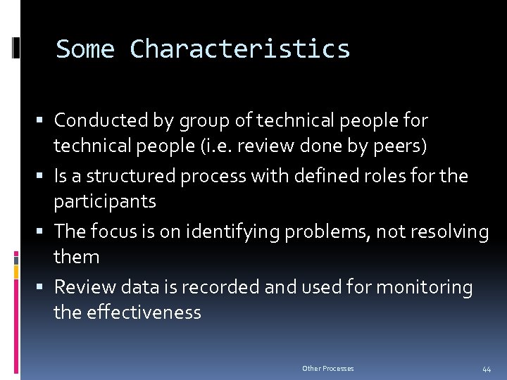 Some Characteristics Conducted by group of technical people for technical people (i. e. review