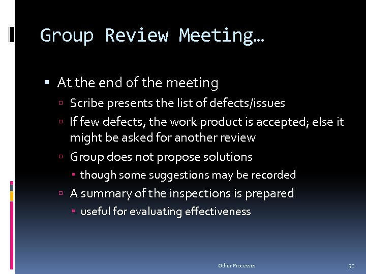 Group Review Meeting… At the end of the meeting Scribe presents the list of