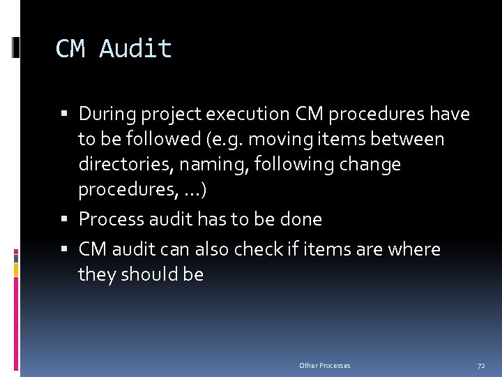 CM Audit During project execution CM procedures have to be followed (e. g. moving