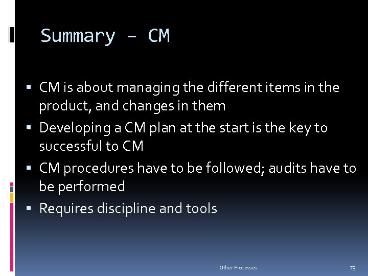 Summary – CM is about managing the different items in the product, and changes