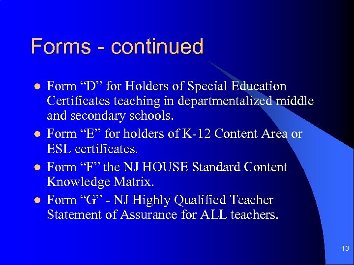 Forms - continued l l Form “D” for Holders of Special Education Certificates teaching