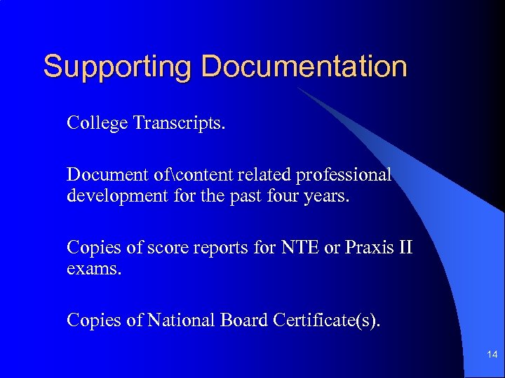 Supporting Documentation College Transcripts. Document ofcontent related professional development for the past four years.