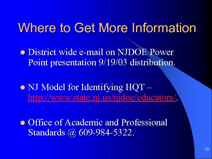 Where to Get More Information l District wide e-mail on NJDOE Power Point presentation