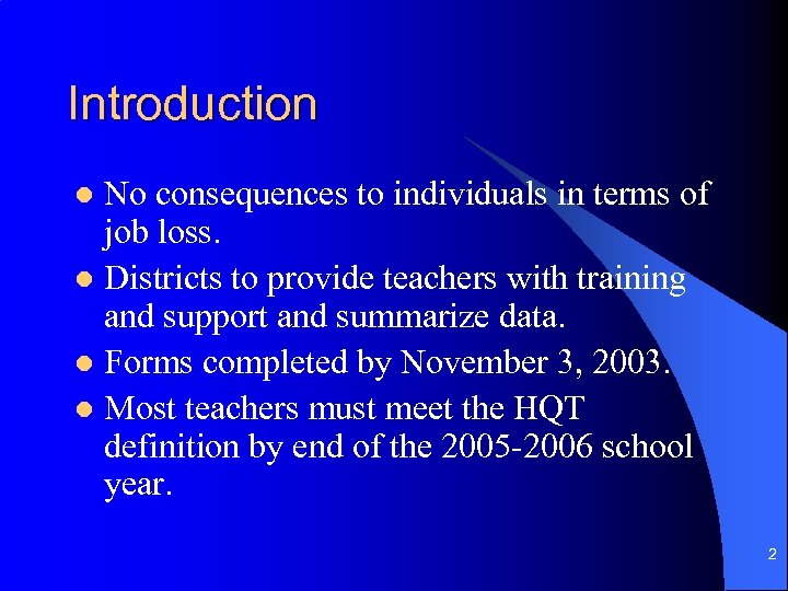 Introduction No consequences to individuals in terms of job loss. l Districts to provide