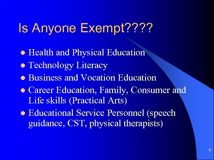 Is Anyone Exempt? ? Health and Physical Education l Technology Literacy l Business and