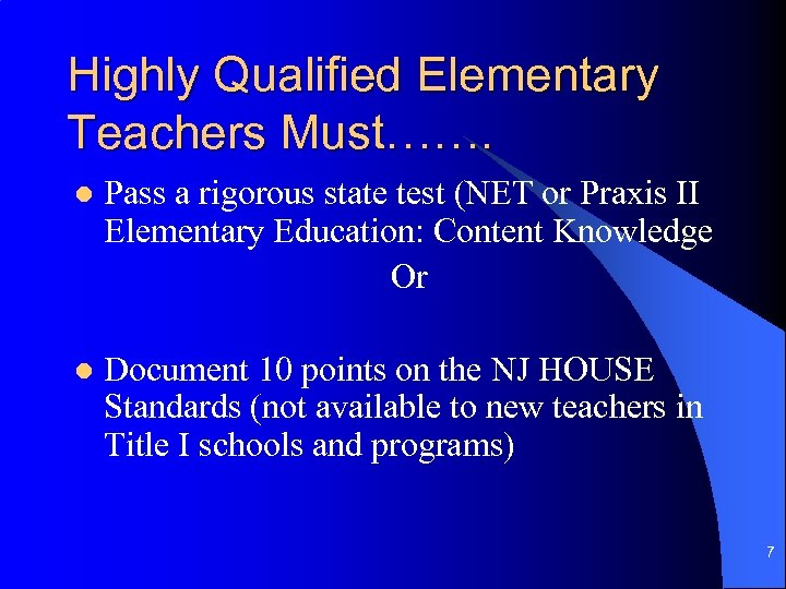 Highly Qualified Elementary Teachers Must……. l Pass a rigorous state test (NET or Praxis
