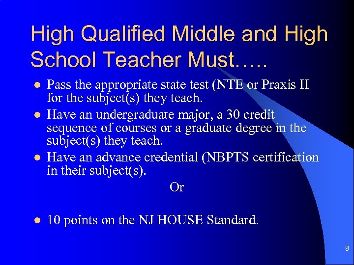 High Qualified Middle and High School Teacher Must…. . l l Pass the appropriate