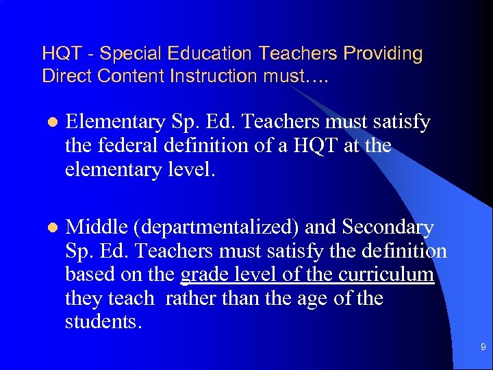 HQT - Special Education Teachers Providing Direct Content Instruction must…. l Elementary Sp. Ed.