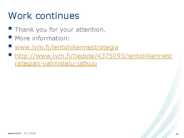 Work continues § Thank you for your attention. § More information: § www. lvm.