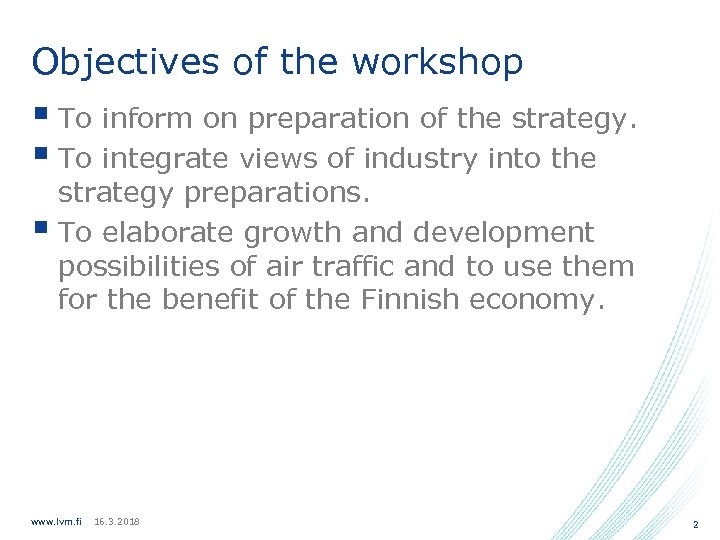 Objectives of the workshop § To inform on preparation of the strategy. § To