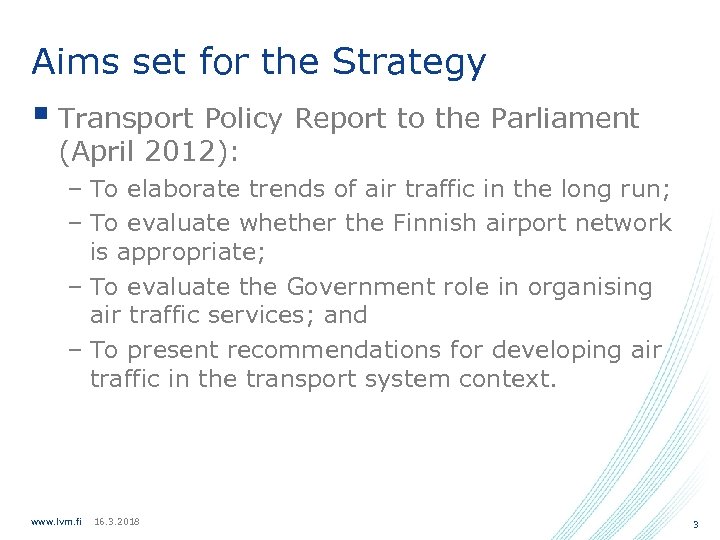 Aims set for the Strategy § Transport Policy Report to the Parliament (April 2012):