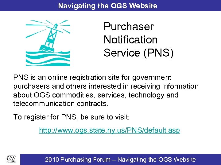 Navigating the OGS Website Purchaser Notification Service (PNS) PNS is an online registration site