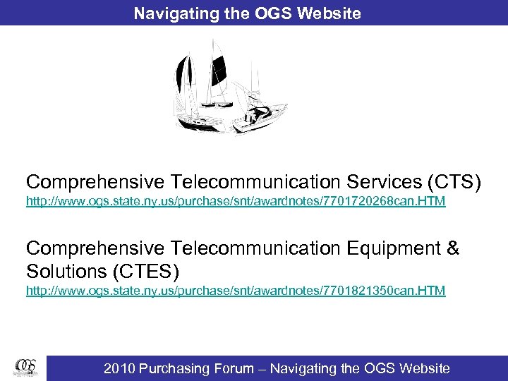 Navigating the OGS Website Comprehensive Telecommunication Services (CTS) http: //www. ogs. state. ny. us/purchase/snt/awardnotes/7701720268